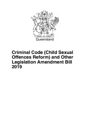 Queensland Criminal Code (Child Sexual Offences Reform) and Other Legislation Amendment Bill 2019
