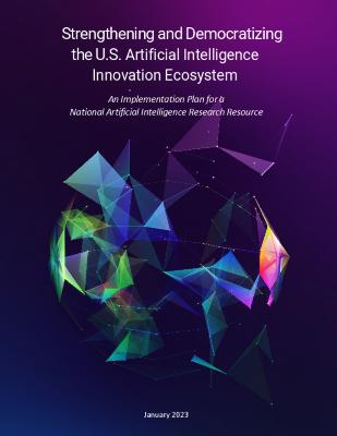 Strengthening and Democratizing the U.S. Artificial Intelligence Innovation Ecosystem: An Implementation Plan for a National Artificial Intelligence Research Resource